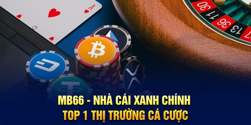 MB66 - Đơn vị cá cược top 1 thị trường hiện nay