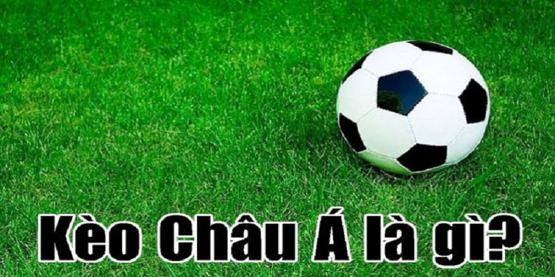 Hiểu về kèo châu Á