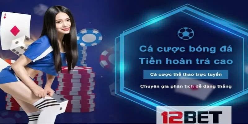 Tổng quát về nhà cái 12bet