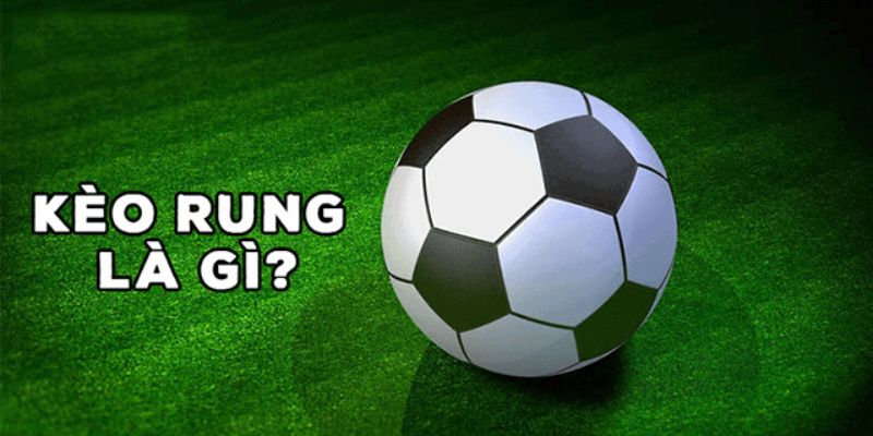 Kèo Rung Là Gì? Bí Quyết Chơi Hiệu Quả